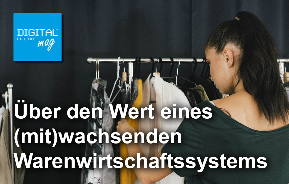 Über den Wert eines (mit)wachsenden Warenwirtschaftssystems