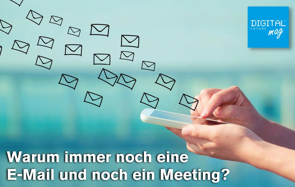 Warum immer noch eine E-Mail und noch ein Meeting?