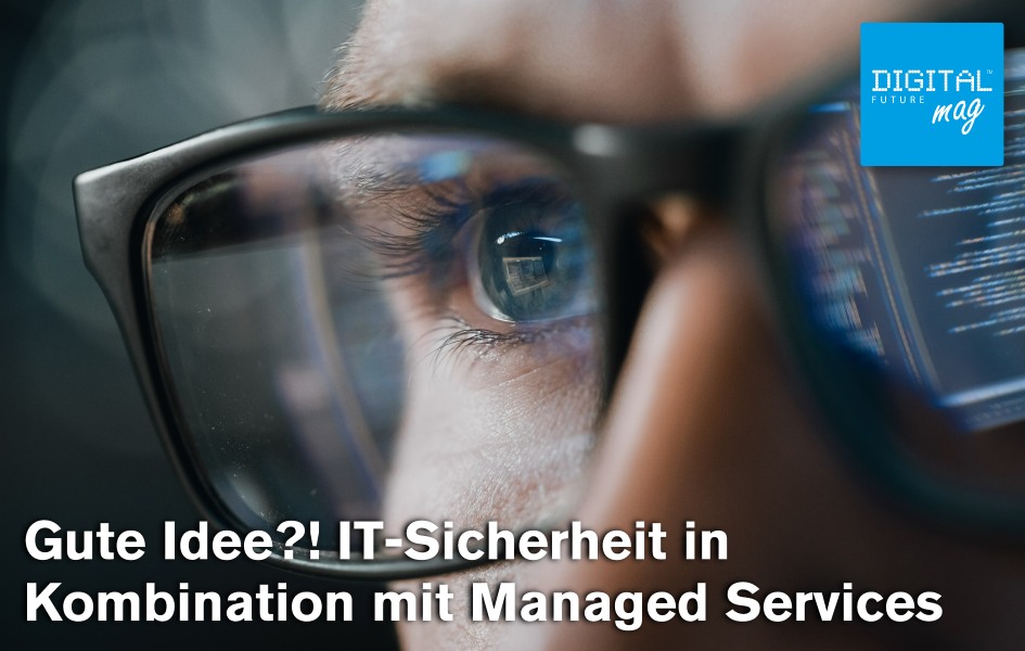 Gute Idee?! IT-Sicherheit in Kombination mit Managed Services