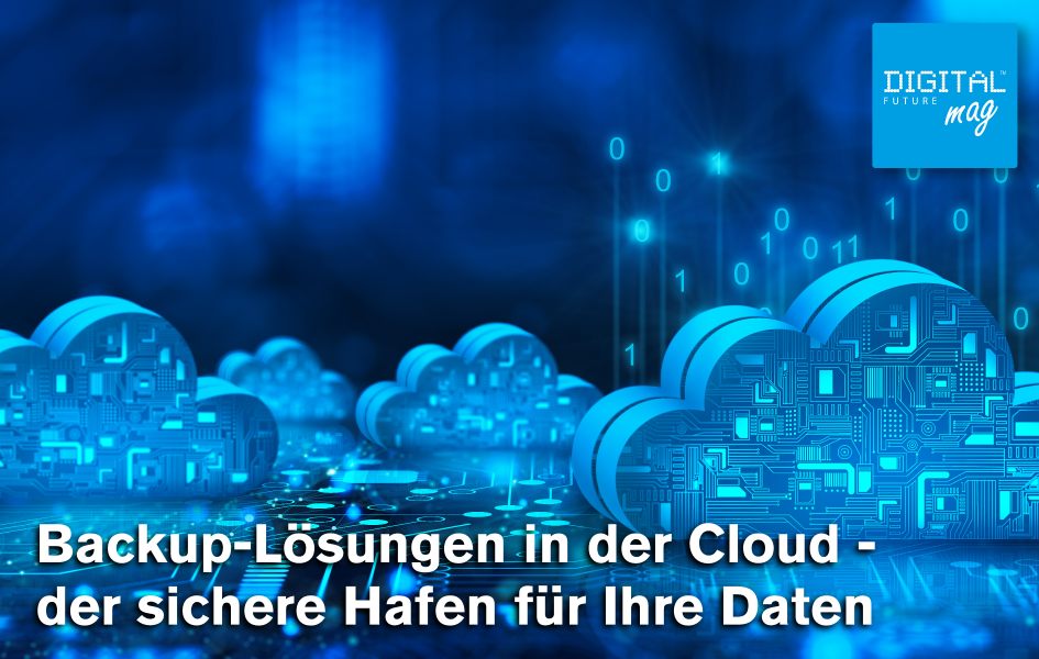 Backup-Lösungen in der Cloud - der sichere Hafen für Ihre Daten