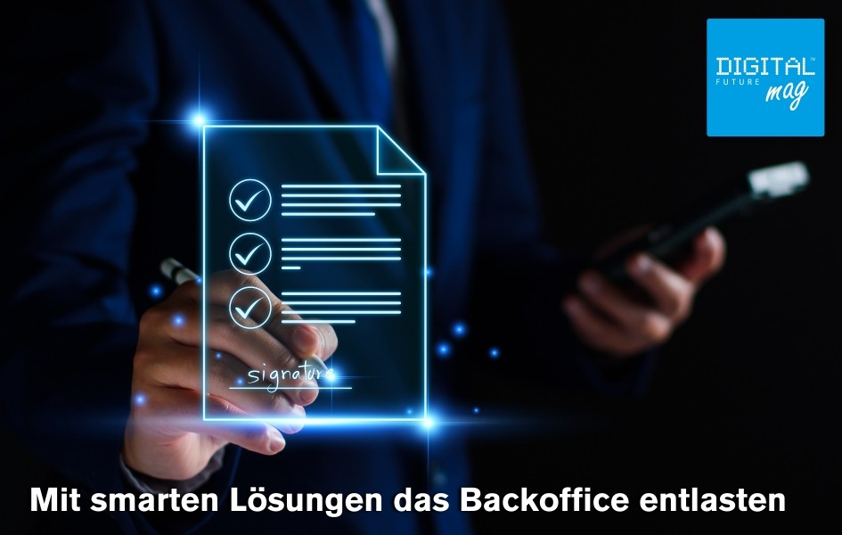 Mit smarten Lösungen das Backoffice entlasten