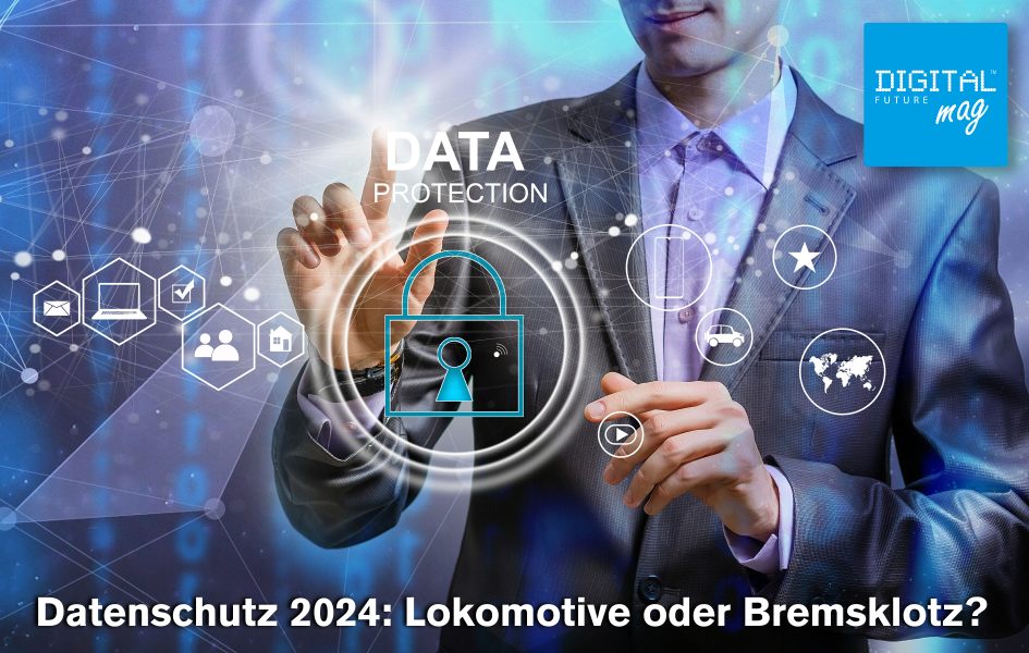 Datenschutz 2024: Lokomotive oder Bremsklotz? 