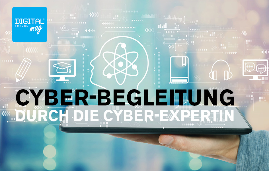 Cyber-Begleitung durch die Cyber-Expertin