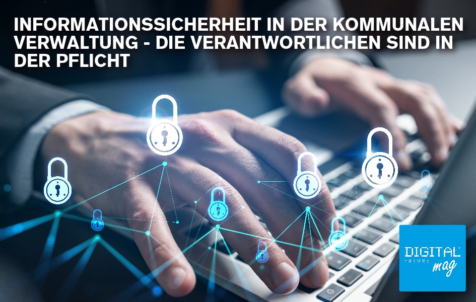 Informationssicherheit in der kommunalen Verwaltung - die Verantwortlichen sind in der Pflicht