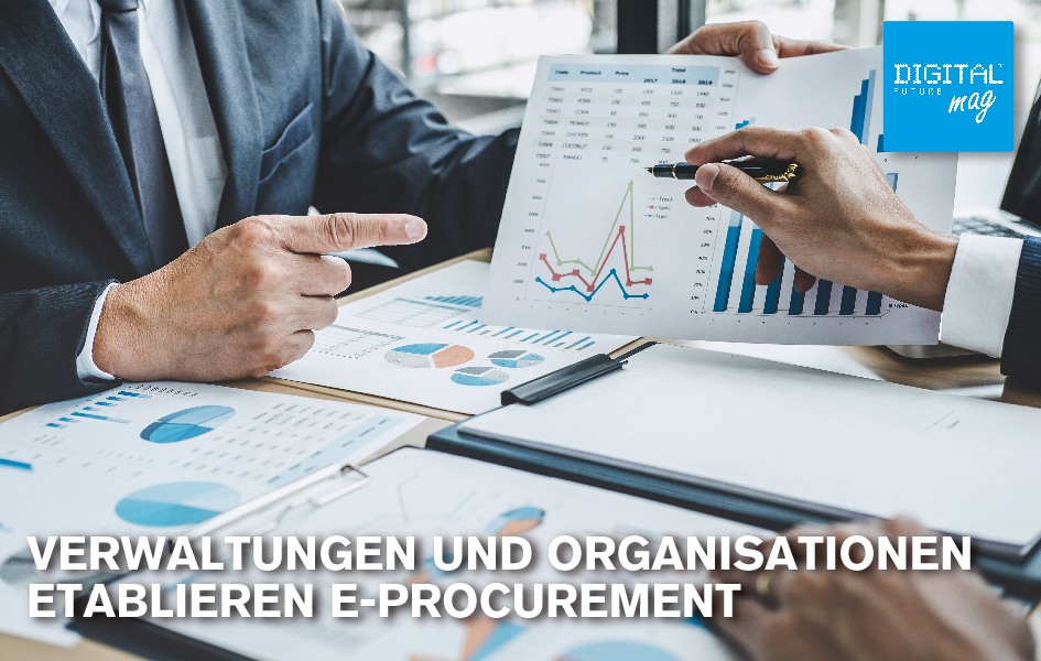 Verwaltungen und Organisationen etablieren E-Procurement