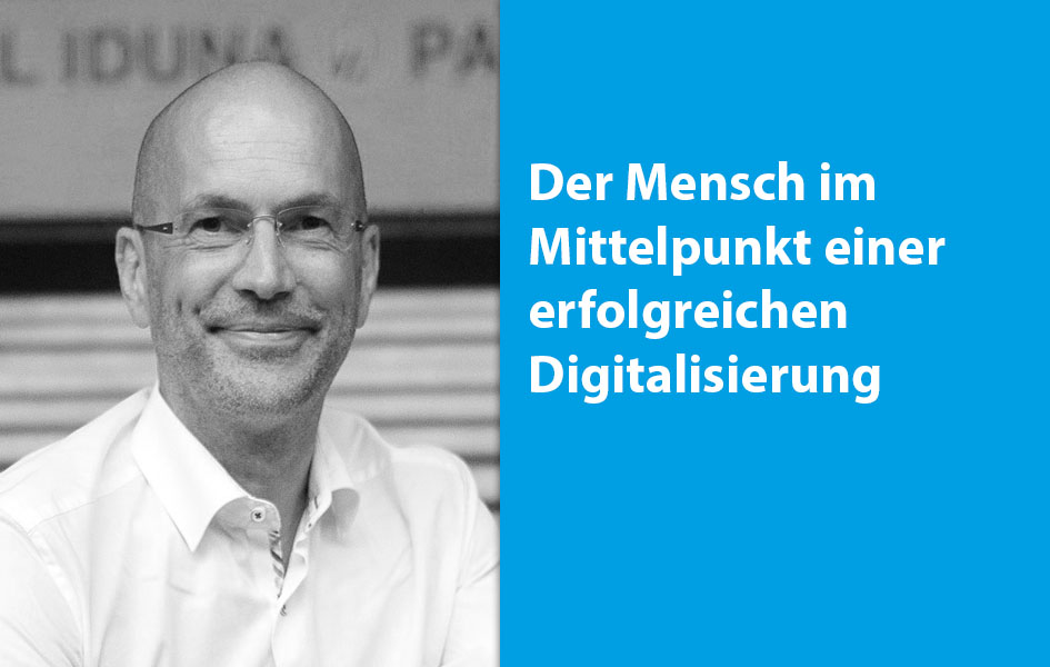 Der Mensch im Mittelpunkt einer erfolgreichen Digitalisierung