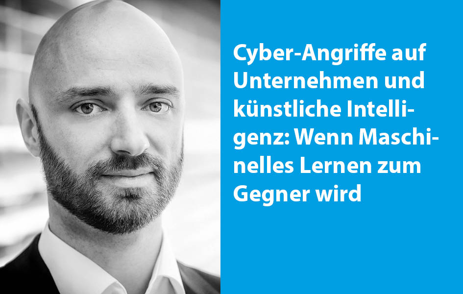 Cyber-Angriffe auf Unternehmen und künstliche Intelligenz: Wenn Maschinelles Lernen zum Gegner wird